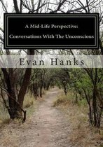 A Mid-Life Perspective: Conversations With The Unconscious