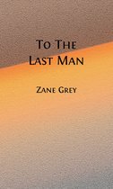 Western Cowboy Classics 119 - To The Last Man (Illustrated)
