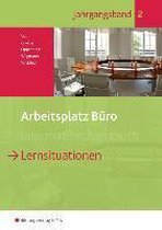 Arbeitsplatz Büro. Lernsituationen Jahrgangsband 2: Schülerband