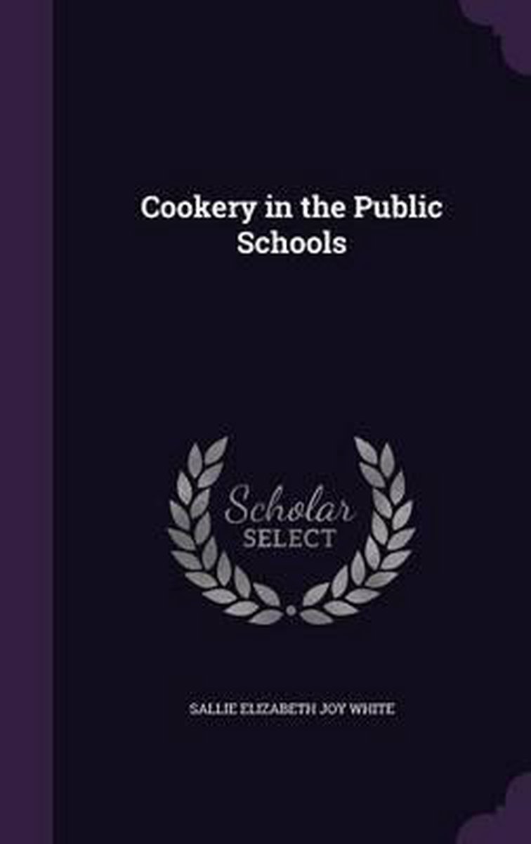 Cookery In The Public Schools van Sallie Elizabeth Joy White