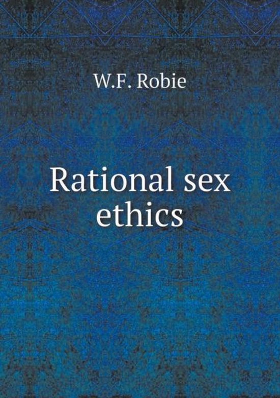 Rational Sex Ethics W F Robie 9785519350891 Boeken 7322