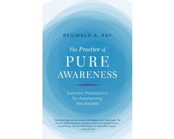 The Practice of Pure Awareness: Somatic Meditation for Awakening the Sacred