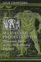 Marvelous Protestantism: Monstrous Births In Post-Reformation England