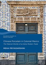 Palgrave Studies in Pacific History - Chinese Porcelain in Colonial Mexico