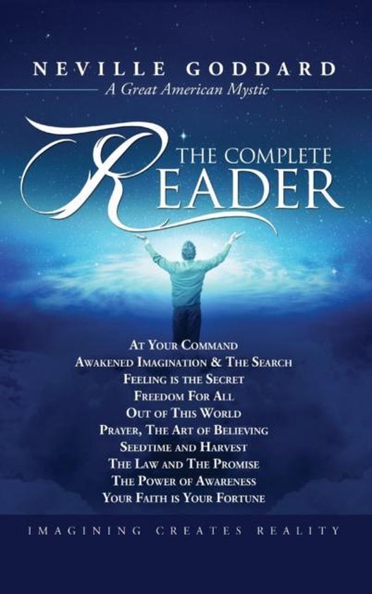 Neville Goddard: The Complete Reader. Un homme se tient les bras levés sur fond d'étoiles. "IMAGINING CREATES REALITY"