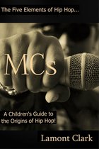 MCs: A Children's Guide to the Origins of Hip Hop