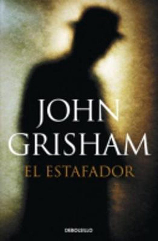 Boekcover van 'El Estafador' door John Grisham. Een silhouet van een man in een hoed met de titel.