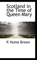 Scotland in the Time of Queen Mary