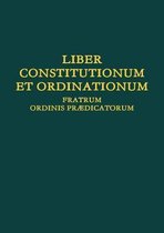 Liber Constitutionum et Ordinationum Fratrum Ordinis Pr3/4dicatorum