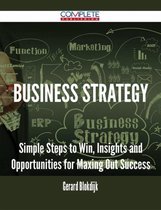 Business Strategy - Simple Steps to Win, Insights and Opportunities for Maxing Out Success