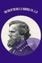 History of Free Will Baptist-The Case of the Rev. E. B. Fairfield, D.D., L.L.D.