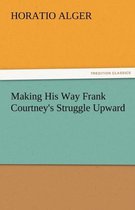 Making His Way Frank Courtney's Struggle Upward