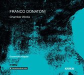 Ensemble Adapter & Aaron Dan & Chatschatur Kanajan - Franco Donatoni: Chamber Works (CD)