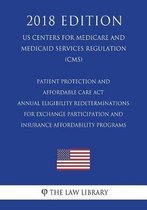Patient Protection and Affordable Care ACT - Annual Eligibility Redeterminations for Exchange Participation and Insurance Affordability Programs (Us Centers for Medicare and Medicaid Services