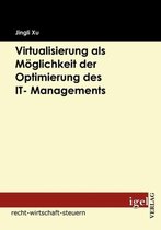 Virtualisierung als Moeglichkeit der Optimierung des IT- Managements