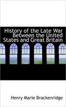 History of the Late War Between the United States and Great Britain