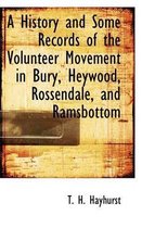 A History and Some Records of the Volunteer Movement in Bury, Heywood, Rossendale, and Ramsbottom