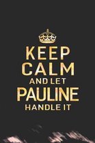 Keep Calm and Let Pauline Handle It