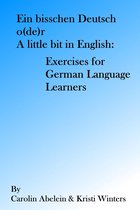 Ein bisschen Deutsch o(de)r A little bit in English: Exercises for German Language Learners
