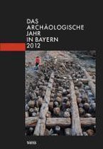 Das archäologische Jahr in Bayern 2012