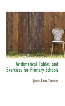 Arithmetical Tables and Exercises for Primary Schools