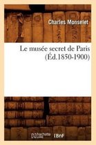 Litterature- Le Mus�e Secret de Paris (�d.1850-1900)