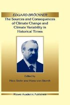 Eduard Bruckner - The Sources and Consequences of Climate Change and Climate Variability in Historical Times