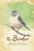 The Birder - Bird Watching Log, Notebook and Journal