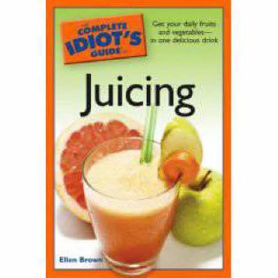 The Complete Idiot's Guide to Juicing - cover