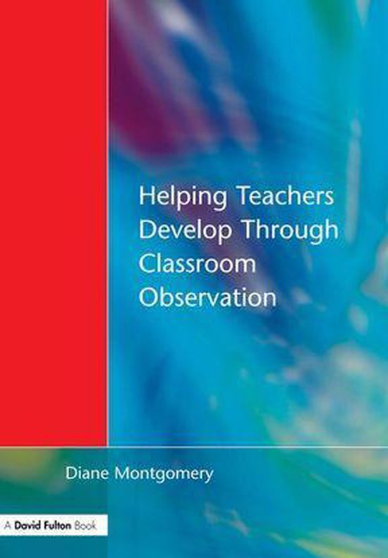 Helping Teachers Develop through Classroom Observation, Seco ... - cover