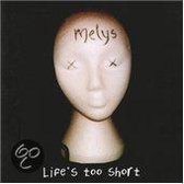 Melys - Life'S Too Short