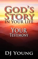 God's Story in Your Life--Your Testimony