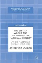 Palgrave Studies in Sport and Politics - The British World and an Australian National Identity