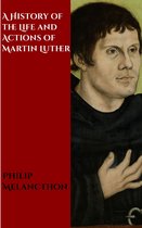 A History of the Life and Actions of Martin Luther