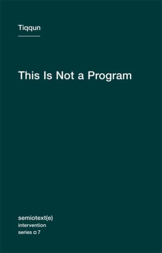This Is Not A Program, Tiqqun 9781584350972 Boeken bol