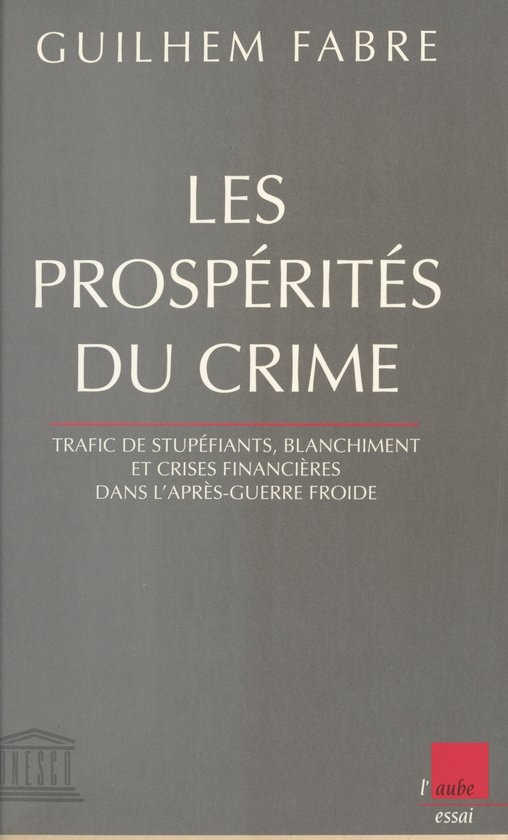 Les prospérités du crime : trafic de stupéfiants, blanchi ... - cover
