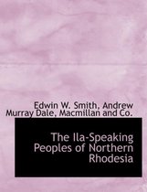 The Ila-Speaking Peoples of Northern Rhodesia