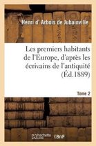 Les Premiers Habitants de l'Europe. Tome 2, d'Apr s Les crivains de l'Antiquit Et Les Travaux