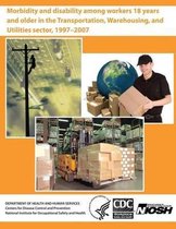 Morbidity and Disability Among Workers 18 Years and Older in the Transportation, Warehousing, and Utilities Sector, 1997?2007