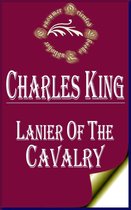 Charles King Books - Lanier of the Cavalry; or, A Week's Arrest