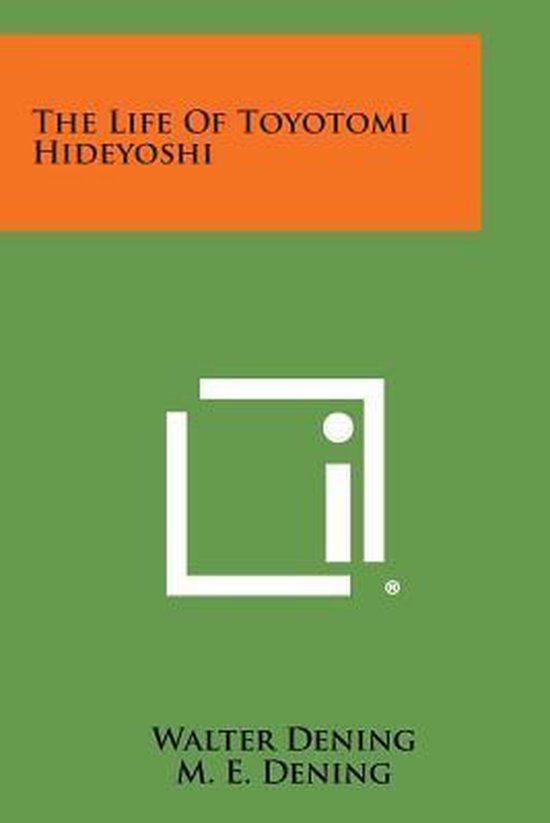 Livre 'The Life Of Toyotomi Hideyoshi' par Walter Dening et M. E. Dening, couverture orange et verte.
