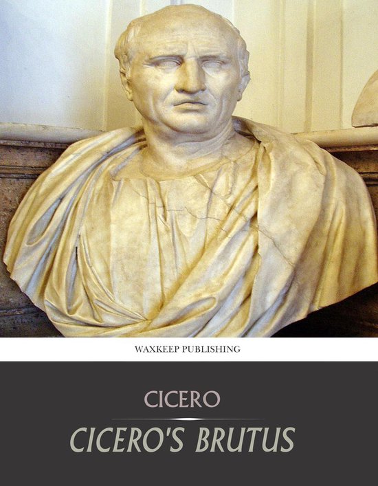 Cicero’s Brutus, or History of Famous Orators - cover