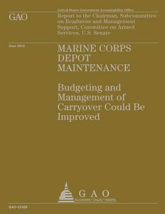 GAO rapport Marine Corps Depot Maintenance: Budgeting en beheer van overdracht zou verbeterd kunnen worden. Gedateerd juni 2012.