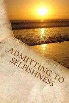 Admitting to Selfishness