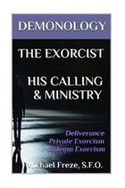 Demonology the Exorcist His Calling & Ministry