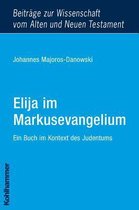 Beitrage Zur Wissenschaft Vom Alten Und Neuen Testament- Elija Im Markusevangelium