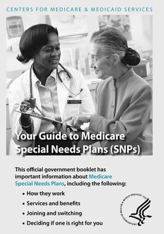 Your Guide to Medicare Special Needs Plans (Snps), U S Department Of Healt Human...