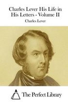 Charles Lever His Life in His Letters - Volume II