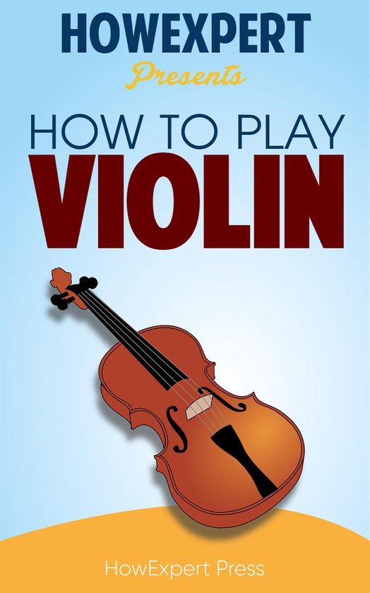 How To Play Violin (ebook), Howexpert 9781370594436 Boeken