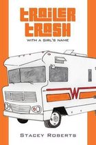 Trailer Trash, With a Girl's Name